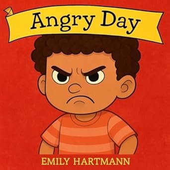 Angry Day: Children's Book About Anger Management, Social Skills For Kids (My Powerful Choices Series 3)