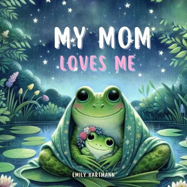 My Mom Loves Me: Bedtime Story For Children, Age 1 to 5 (I Love You Book 12)