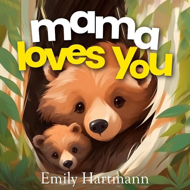 Mama Loves You: Children's Book About Emotions and Feelings, Toddlers, Preschool Kids (I Love You)